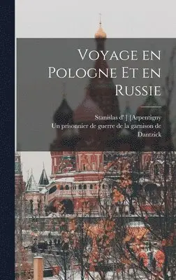 Stanislas D' ] [arpentigny, Un Prisonnier de Guerre de la Garniso - Voyage en Pologne et en Russie, Inbunden. Tillgänglighet: Lägg i varukorg