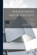 Roodscreens and Roodlofts; Volume 1