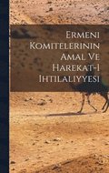 Ermeni komitelerinin amal ve harekat-i ihtilaliyyesi