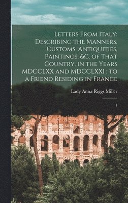 Anna Riggs Miller - Letters From Italy, Inbunden