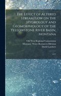 Effect of Altered Streamflow on the Hydrology and Geomorphology of the Yellowstone River Basin, Montana