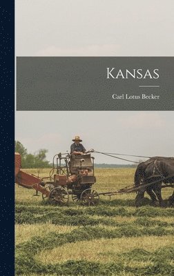 Carl Lotus Becker - Kansas, Inbunden