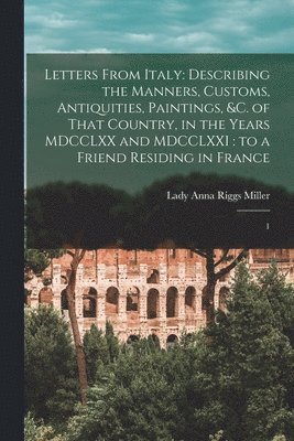 Anna Riggs Miller - Letters From Italy, Häftad