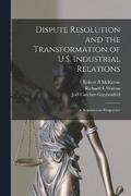 Dispute Resolution and the Transformation of U.S. Industrial Relations