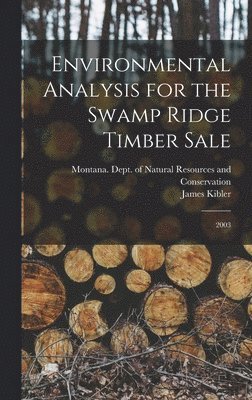 James Kibler - Environmental Analysis for the Swamp Ridge Timber Sale, Inbunden. Tillgänglighet: Lägg i varukorg