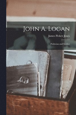 James Pickett Jones - John A. Logan, Häftad. Tillgänglighet: Lägg i varukorg