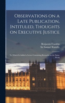 Samuel Romilly - Observations on a Late Publication, Intituled, Thoughts on Executive Justice, Inbunden. Tillgänglighet: Lägg i varukorg