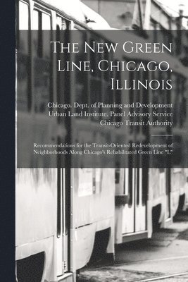 Chicago Transit Authority, Urban Land Institute Panel Advisory, Chicago (Ill Dept of Planning and - new Green Line, Chicago, Illinois, Häftad. Tillgänglighet: Tillfälligt slut