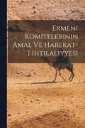 Ermeni komitelerinin amal ve harekat-i ihtilaliyyesi