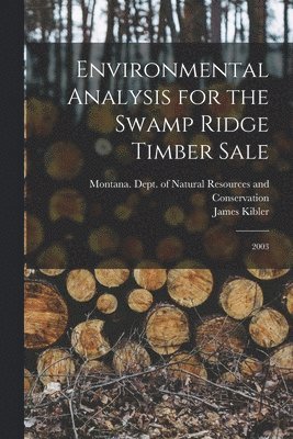 James Kibler, Montana Dept of Natural Resources and - Environmental Analysis for the Swamp Ridge Timber Sale, Häftad. Tillgänglighet: Lägg i varukorg