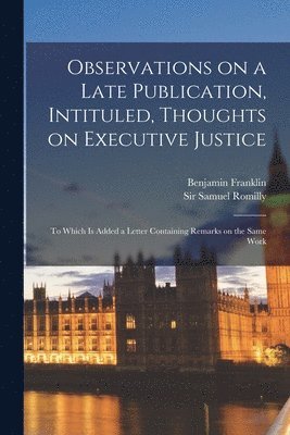 Samuel Romilly, Benjamin  Letter Franklin - Observations on a Late Publication, Intituled, Thoughts on Executive Justice, Häftad. Tillgänglighet: Lägg i varukorg