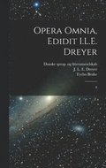 Opera omnia, edidit I.L.E. Dreyer