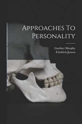 Gardner Murphy, Friedrich Jensen - Approaches To Personality, Häftad