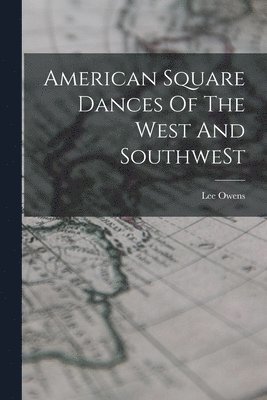 Lee Owens - American Square Dances Of The West And SouthweSt, Häftad