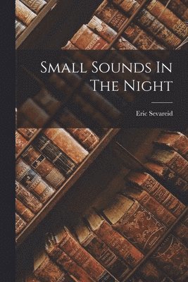 Eric Sevareid - Small Sounds In The Night, Häftad
