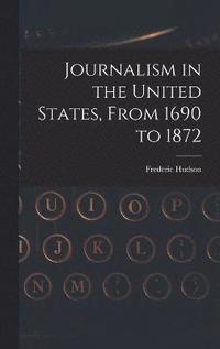 Journalism in the United States, From 1690 to 1872