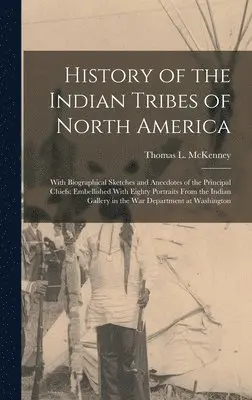 Thomas L McKenney - History of the Indian Tribes of North America, Inbunden. Tillgänglighet: Lägg i varukorg