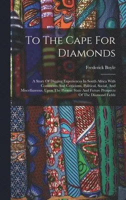 Frederick Boyle - To The Cape For Diamonds, Inbunden. Tillgänglighet: Lägg i varukorg