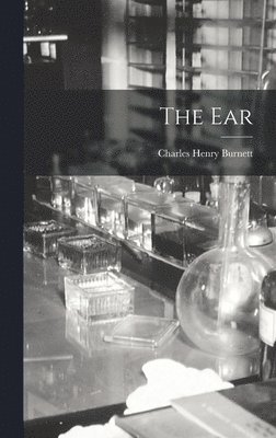 Charles Henry Burnett - Ear, Inbunden. Tillgänglighet: Lägg i varukorg