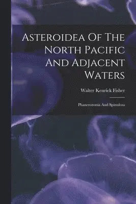 Asteroidea Of The North Pacific And Adjacent Waters