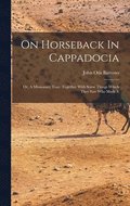 On Horseback In Cappadocia