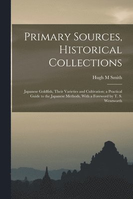 Hugh M Smith - Primary Sources, Historical Collections, Häftad. Tillgänglighet: Lägg i varukorg