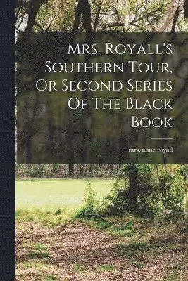 Anne Royall - Mrs. Royall's Southern Tour, Or Second Series Of The Black Book, Häftad. Tillgänglighet: Lägg i varukorg