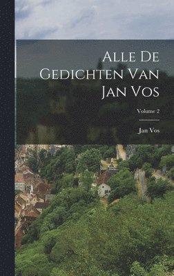 Jan Vos - Alle De Gedichten Van Jan Vos; Volume 2, Inbunden. Tillgänglighet: Lägg i varukorg