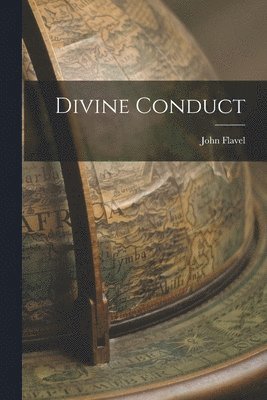 John Flavel - Divine Conduct, Häftad