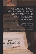 Ollendorff's New Method Of Learning To Read, Write, And Speak The Italian Language