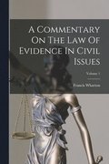 A Commentary On The Law Of Evidence In Civil Issues; Volume 1