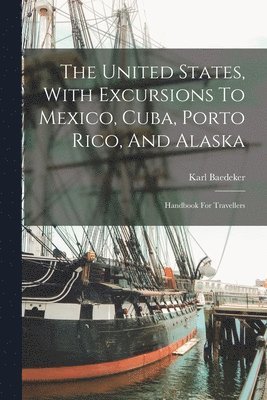 Karl Baedeker (Firm) - United States, With Excursions To Mexico, Cuba, Porto Rico, And Alaska, Häftad. Tillgänglighet: Lägg i varukorg