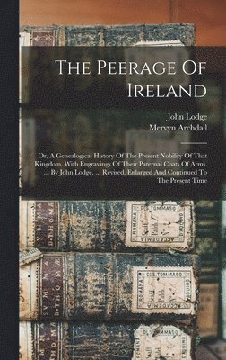 John Lodge, Mervyn Archdall - Peerage Of Ireland, Inbunden. Tillgänglighet: Lägg i varukorg