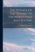 The Voyage Of The &quot;vivian&quot; To The North Pole And Beyond