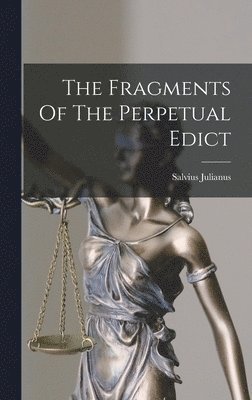 Julianus Salvius - Fragments Of The Perpetual Edict, Inbunden