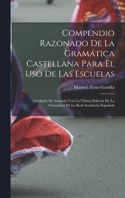 Manuel Zeno Gandía - Compendio Razonado De La Gramática Castellana Para El Uso De Las Escuelas, Inbunden