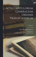 Acta capitulorum generalium Ordinis Praedicatorum; Volume 1