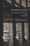 Pta�jalastri; With The Scholium Of Vysa And The Commentary Of Vcaspati; Edited By Djrm [sic] Shstr Bodas
