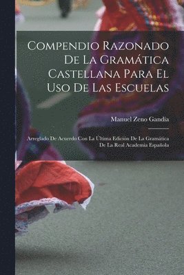 Manuel Zeno Gandía - Compendio Razonado De La Gramática Castellana Para El Uso De Las Escuelas, Häftad
