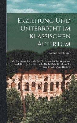 Lorenz Grasberger - Erziehung und Unterricht im klassischen Altertum, Inbunden
