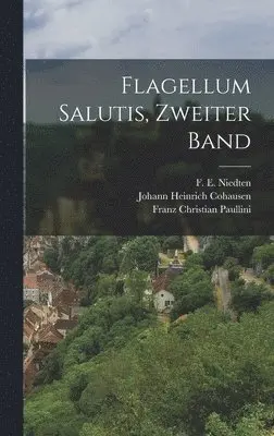 Franz Christian Paullini - Flagellum Salutis, Zweiter Band, Inbunden. Tillgänglighet: Lägg i varukorg