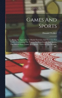 Donald Walker - Games And Sports, Inbunden