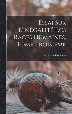 Arthur De Gobineau - Essai Sur l'inégalité Des Races Humaines, Tome Troisième, Inbunden. Tillgänglighet: Lägg i varukorg