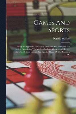 Donald Walker - Games And Sports, Häftad