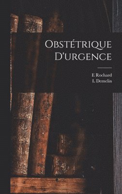 Demelin L, Rochard E - Obstétrique D'urgence, Inbunden. Tillgänglighet: Lägg i varukorg