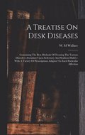 A Treatise On Desk Diseases