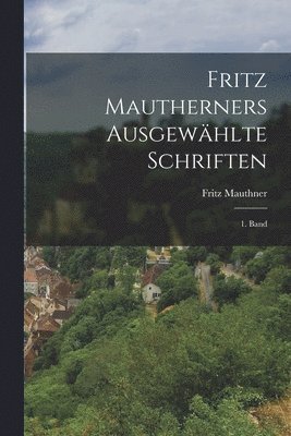 Fritz Mauthner - Fritz Mautherners Ausgewählte Schriften, Häftad