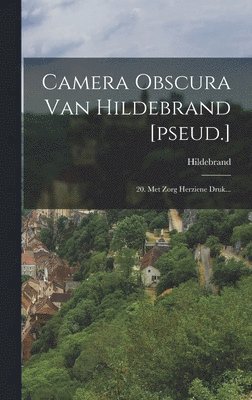 Hildebrand - Camera Obscura Van Hildebrand [pseud.], Inbunden