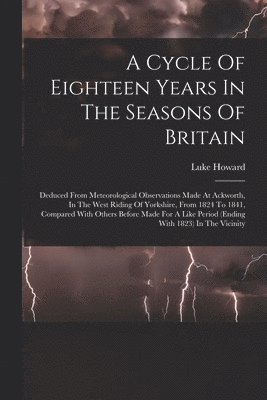 Luke Howard - Cycle Of Eighteen Years In The Seasons Of Britain, Häftad