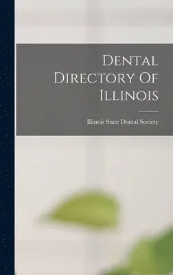 Illinois State Dental Society - Dental Directory Of Illinois, Inbunden. Tillgänglighet: Lägg i varukorg